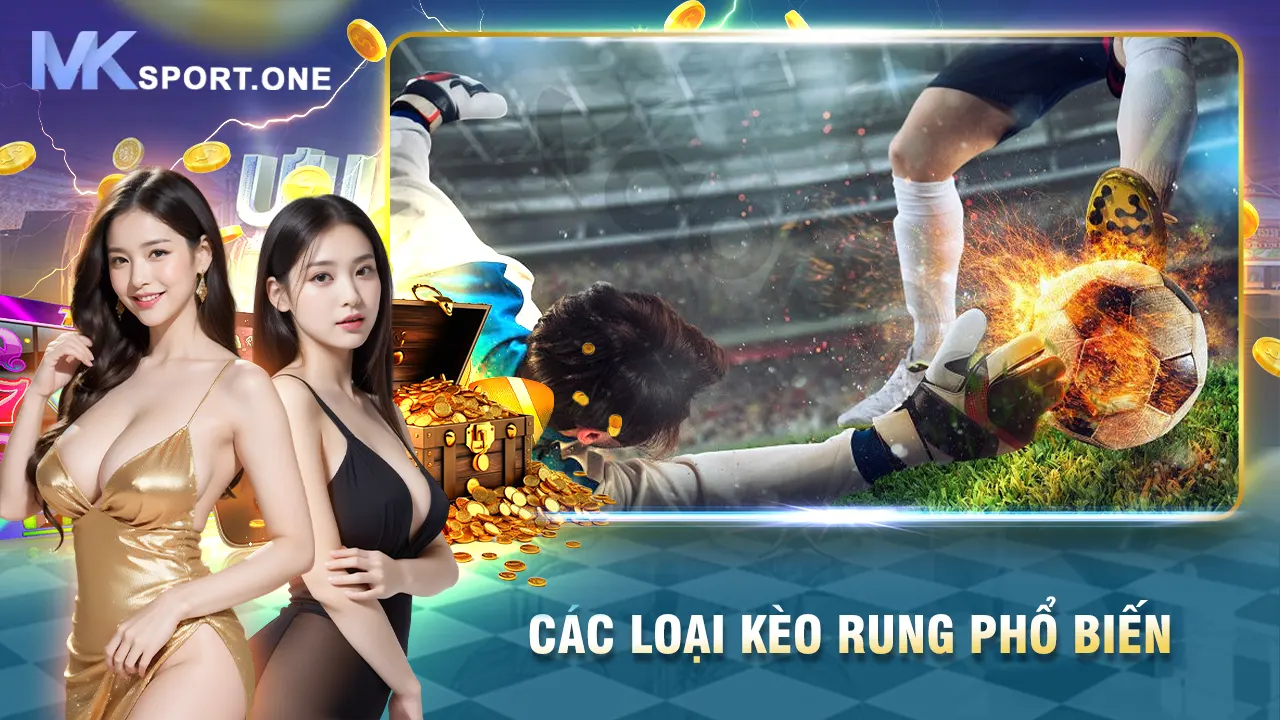 Các Loại Kèo Rung Phổ Biến